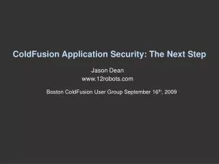 ColdFusion Application Security: The Next Step