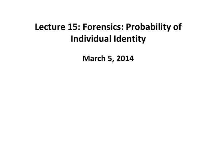 lecture 15 forensics probability of individual identity