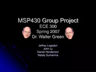 MSP430 Group Project ECE 300 Spring 2007 Dr. Walter Green