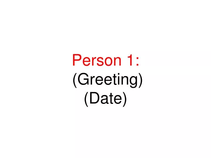 person 1 greeting date