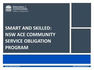 SMART AND SKILLED: NSW ACE COMMUNITY SERVICE OBLIGATION PROGRAM