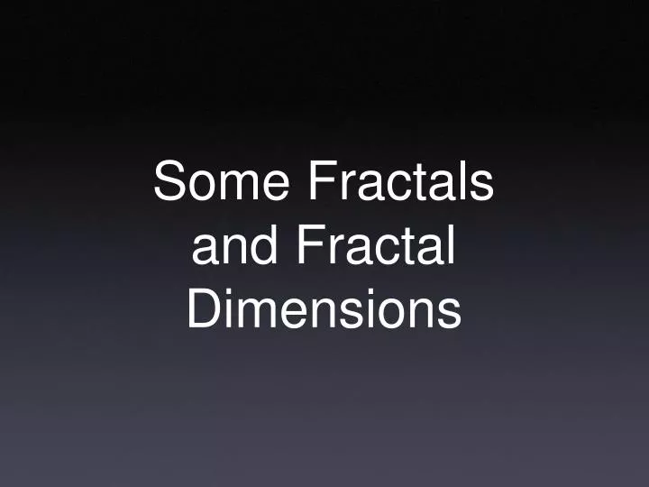 some fractals and fractal dimensions