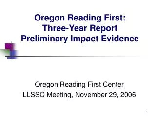 Oregon Reading First: Three-Year Report Preliminary Impact Evidence