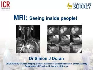 Dr Simon J Doran CRUK-EPSRC Cancer Imaging Centre, Institute of Cancer Research, Sutton, Surrey