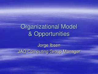 Organizational Model &amp; Opportunities