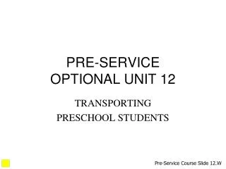 PRE-SERVICE OPTIONAL UNIT 12