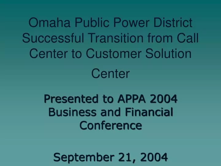 omaha public power district successful transition from call center to customer solution center