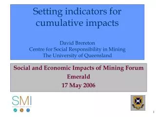 Social and Economic Impacts of Mining Forum Emerald 17 May 2006