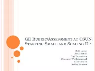 GE Rubric/Assessment at CSUN: Starting Small and Scaling Up