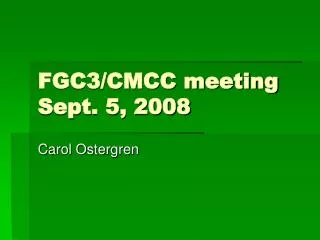FGC3/CMCC meeting Sept. 5, 2008