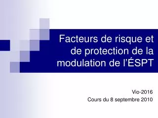 facteurs de risque et de protection de la modulation de l spt