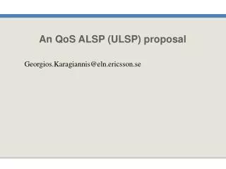 An QoS ALSP (ULSP) proposal