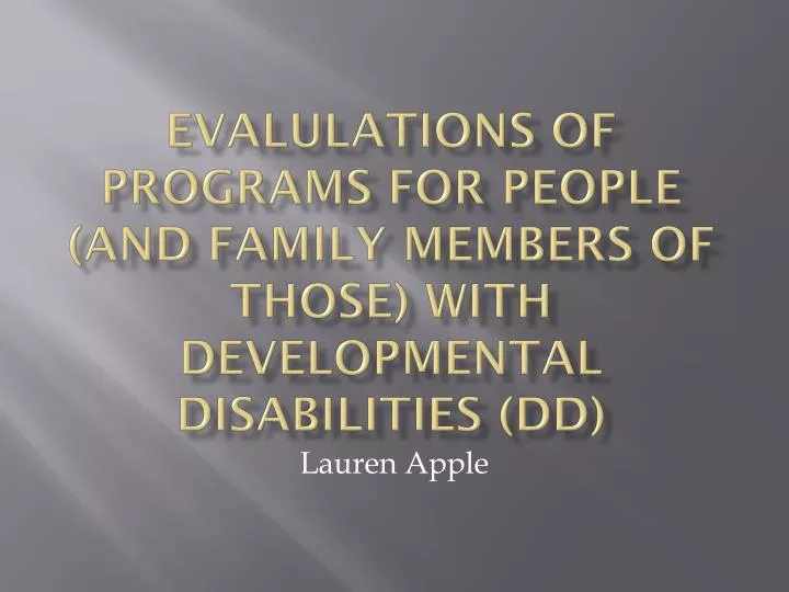 evalulations of programs for people and family members of those with developmental disabilities dd
