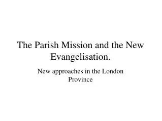 The Parish Mission and the New Evangelisation.