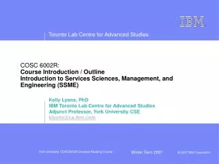 Kelly Lyons, PhD		 IBM Toronto Lab Centre for Advanced Studies