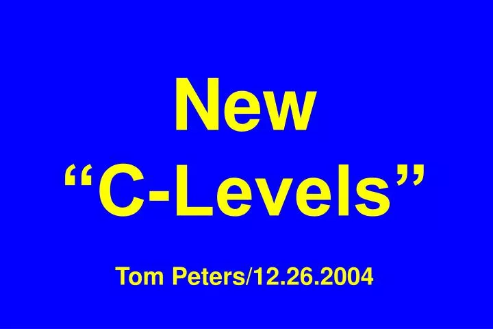 new c levels tom peters 12 26 2004