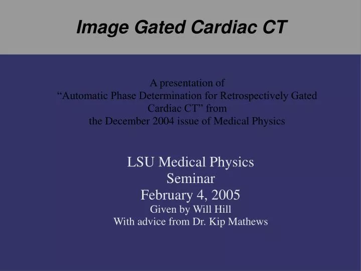 lsu medical physics seminar february 4 2005 given by will hill with advice from dr kip mathews