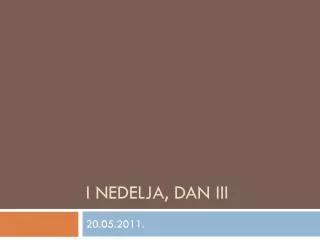 i nedelja dan iii