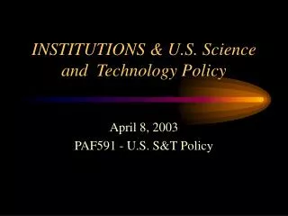 INSTITUTIONS &amp; U.S. Science and Technology Policy