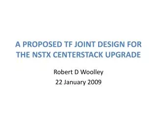 A PROPOSED TF JOINT DESIGN FOR THE NSTX CENTERSTACK UPGRADE
