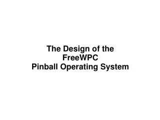The Design of the FreeWPC Pinball Operating System