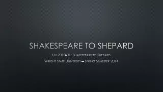 Shakespeare TO Shepard
