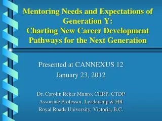 Presented at CANNEXUS 12 January 23, 2012 Dr. Carolin Rekar Munro, CHRP, CTDP