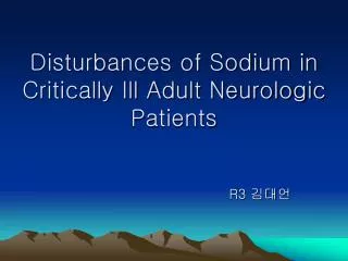 Disturbances of Sodium in Critically Ill Adult Neurologic Patients