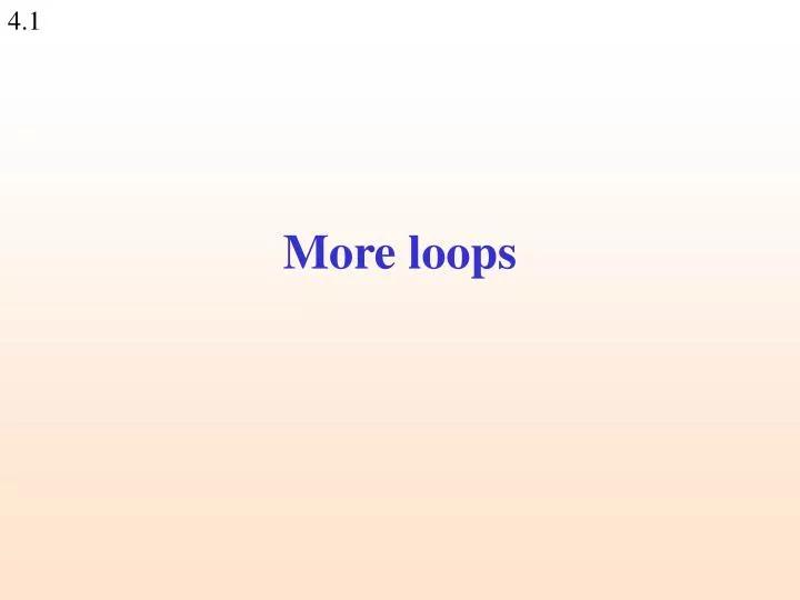more loops