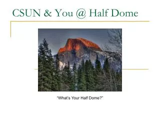 CSUN &amp; You @ Half Dome