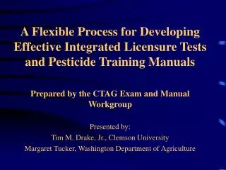 Prepared by the CTAG Exam and Manual Workgroup Presented by: Tim M. Drake, Jr., Clemson University