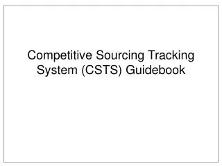 Competitive Sourcing Tracking System (CSTS) Guidebook