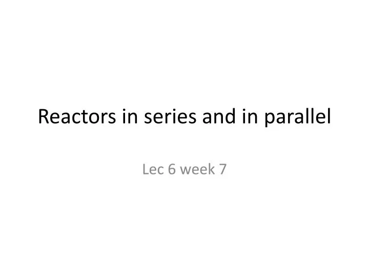 reactors in series and in parallel