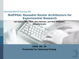 NetFPGA: Reusable Router Architecture for Experimental Research
