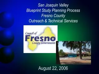 San Joaquin Valley Blueprint Study Planning Process Fresno County Outreach &amp; Technical Services