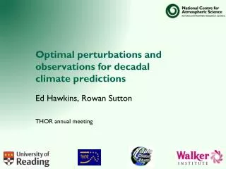 Optimal perturbations and observations for decadal climate predictions Ed Hawkins, Rowan Sutton