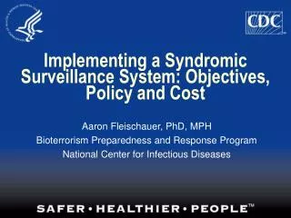 Implementing a Syndromic Surveillance System: Objectives, Policy and Cost