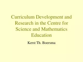 Curriculum Development and Research in the Centre for Science and Mathematics Education