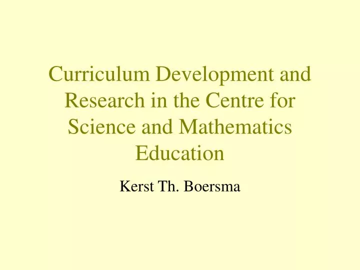 curriculum development and research in the centre for science and mathematics education