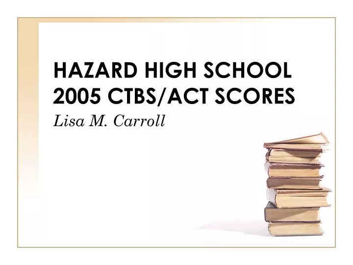 hazard high school 2005 ctbs act scores