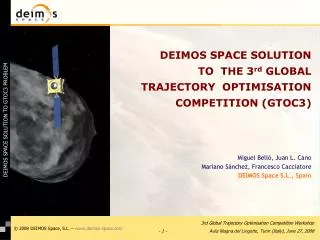 DEIMOS SPACE SOLUTION TO THE 3 rd GLOBAL TRAJECTORY OPTIMISATION COMPETITION (GTOC3)