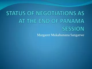 STATUS OF NEGOTIATIONS AS AT THE END OF PANAMA SESSION