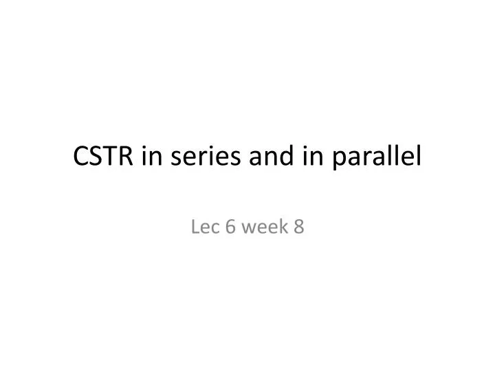 cstr in series and in parallel