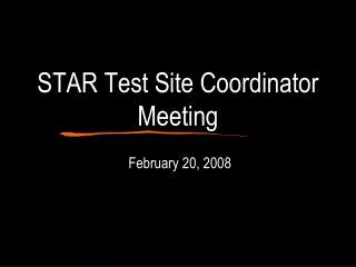 STAR Test Site Coordinator Meeting