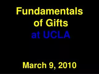 Fundamentals of Gifts at UCLA March 9, 2010