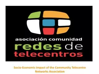 Socio-Economic impact of the Community Telecentre Networks Association