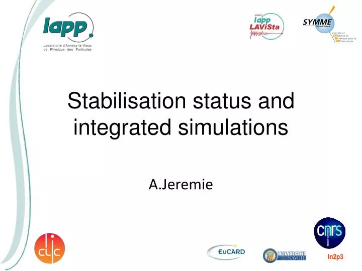 stabilisation status and integrated simulations