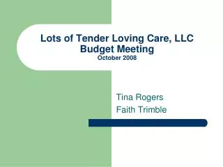 Lots of Tender Loving Care, LLC Budget Meeting October 2008