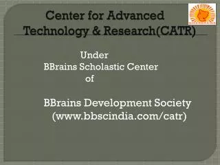 Center for Advanced Technology &amp; Research(CATR )