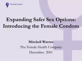 Expanding Safer Sex Options: Introducing t he Female Condom